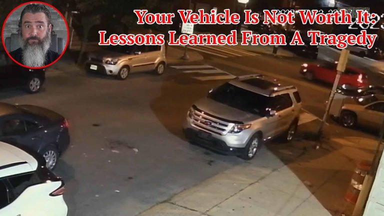 Your Vehicle Is Not Worth It; Lessons Learned From A Tragedy