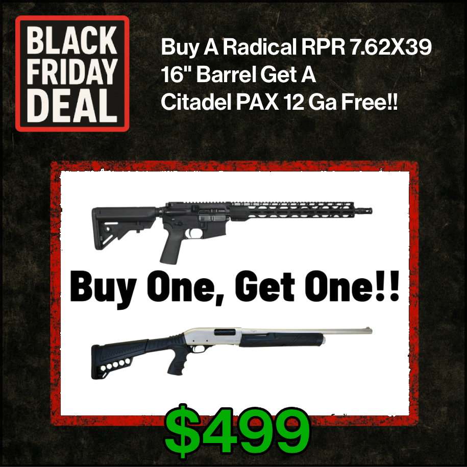 BOGO Buy A Radical RPR 7.62X39 16" Barrel Get A Citadel PAX 12 Ga Free